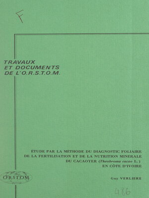 cover image of Étude, par la méthode du diagnostic foliaire, de la fertilisation et de la nutrition minérale du cacaoyer (Theobroma cacao L.) en Côte d'Ivoire